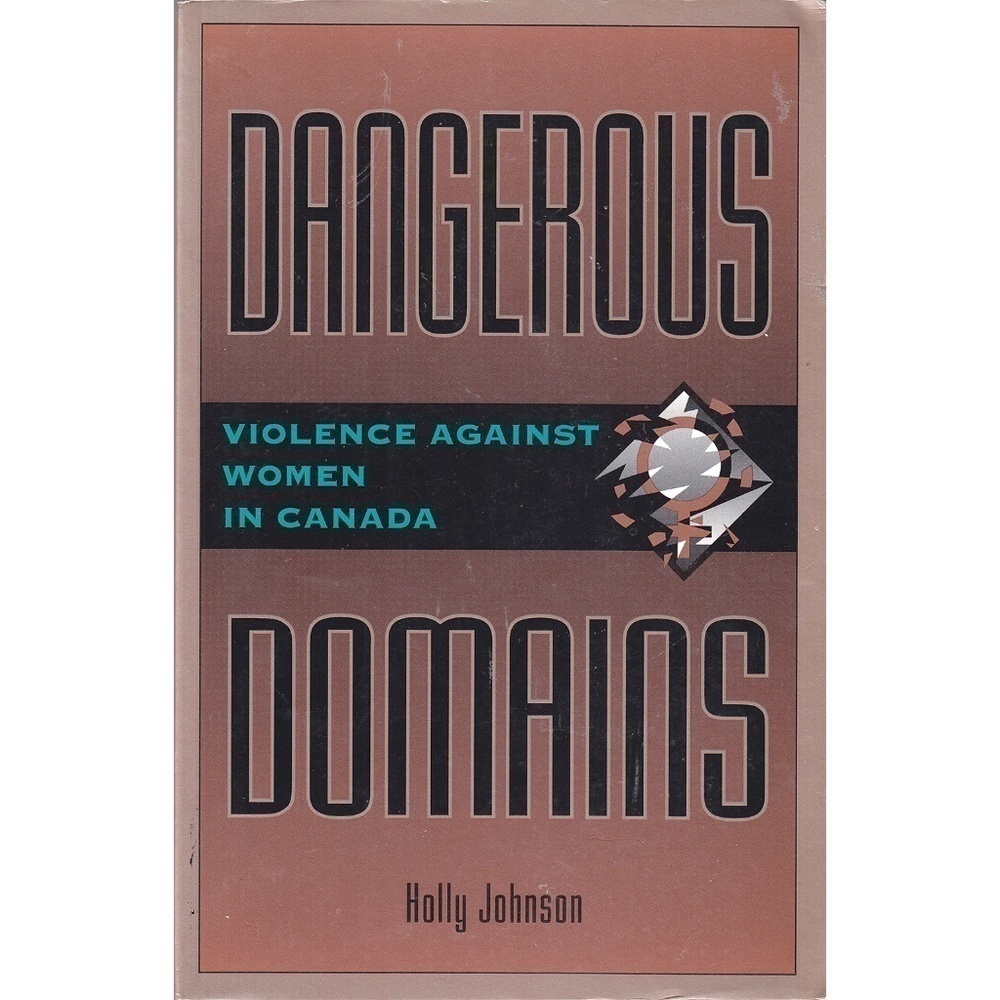 Dangerous DOMAINS: Violence Against Women in Canada Book Johnson Research & Data